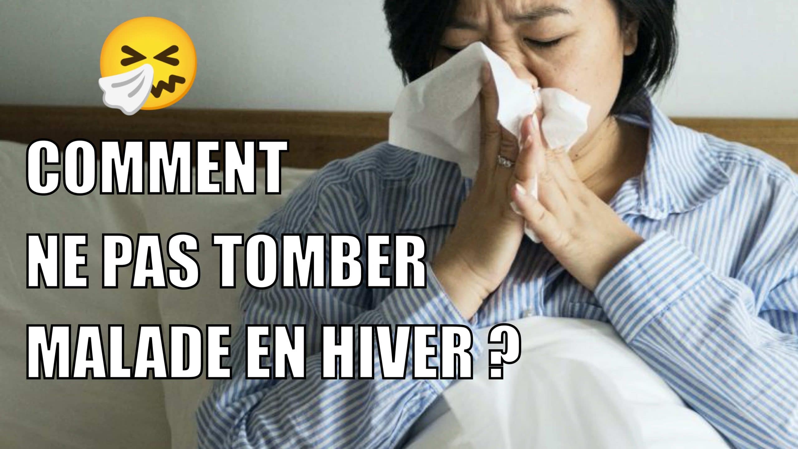 Comment ne pas tomber malade en hiver